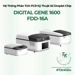 HỆ THỐNG PHÂN TÍCH PCR KỸ THUẬT SỐ DROPLET CHIP – DIGITAL GENE 1600